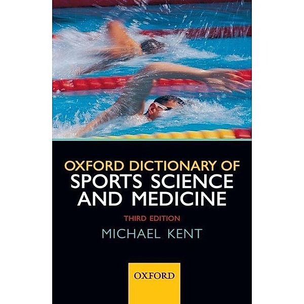 Oxford Dictionary of Sports Science and Medicine, Michael (Former Head of the Centre for Applied Zoology, and Sports Science Lecturer, Cornwall College) Kent
