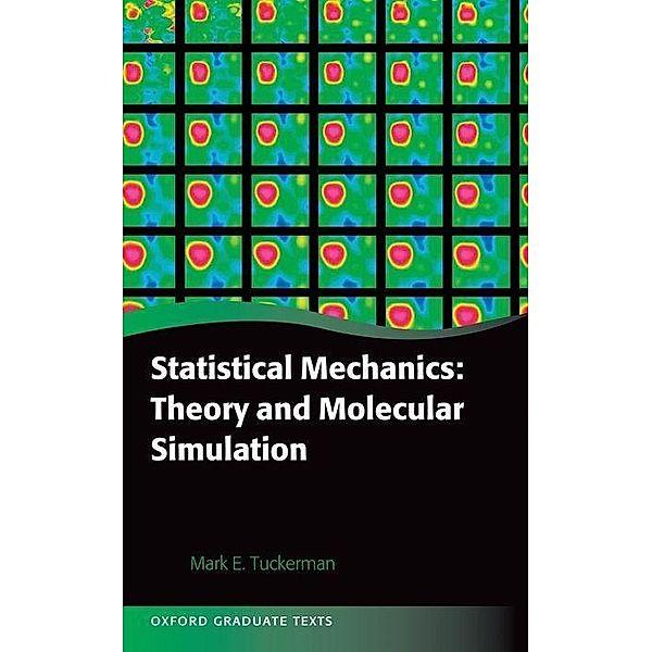 Oxford Graduate Texts / Statistical Mechanics, Mark E. Tuckerman