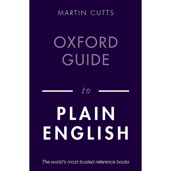 Oxford Guide to Plain English / Oxford Paperback Reference, Martin Cutts