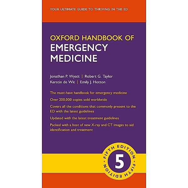 Oxford Handbook of Emergency Medicine / Oxford Handbooks Series, Jonathan P. Wyatt, Robert G. Taylor, Kerstin de Wit, Emily J. Hotton