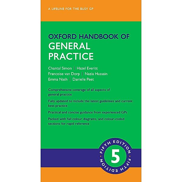 Oxford Handbook of General Practice / Oxford Handbooks Series, Chantal Simon, Hazel Everitt, Francoise van Dorp, Nazia Hussain, Emma Nash, Danielle Peet