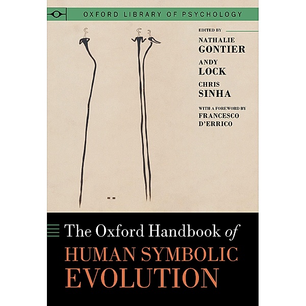Oxford Handbook of Human Symbolic Evolution, Nathalie Gontier, Andy Lock, Chris Sinha