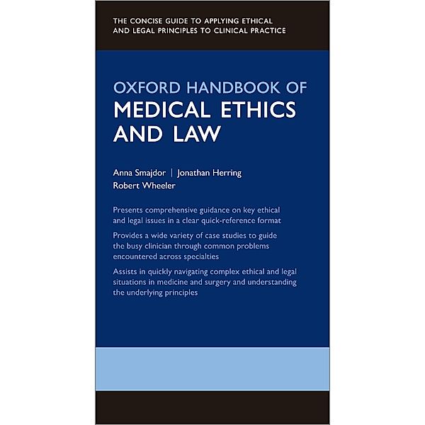 Oxford Handbook of Medical Ethics and Law / Oxford Medical Handbooks, Anna Smajdor, Jonathan Herring, Robert Wheeler