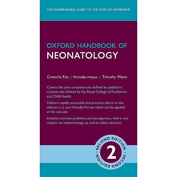 Oxford Handbook of Neonatology / Oxford Medical Handbooks, Grenville Fox, Timothy Watts, Nicholas Hoque