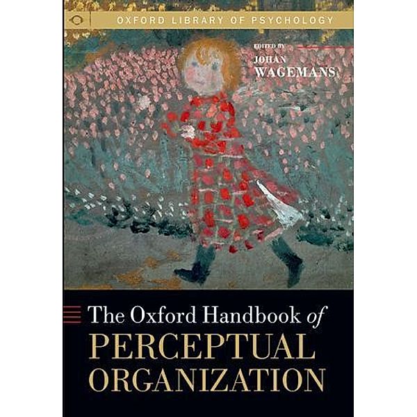 Oxford Handbook of Perceptual Organization, Johan Wagemans