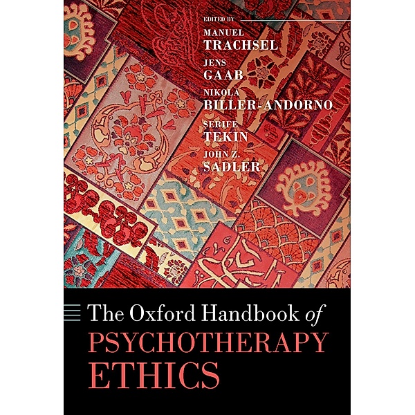 Oxford Handbook of Psychotherapy Ethics, Manuel Trachsel, Nikola Biller-Andorno, Jens Gaab, John Sadler, Serife Tekin