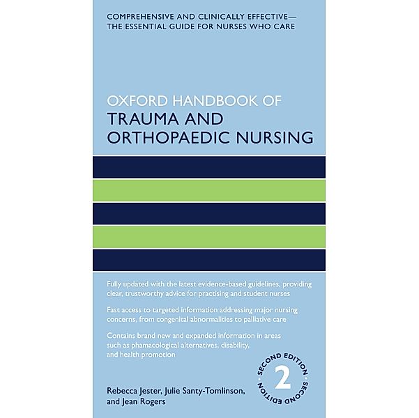 Oxford Handbook of Trauma and Orthopaedic Nursing / Oxford Handbooks in Nursing, Rebecca Jester, Julie Santy Tomlinson, Jean Rogers