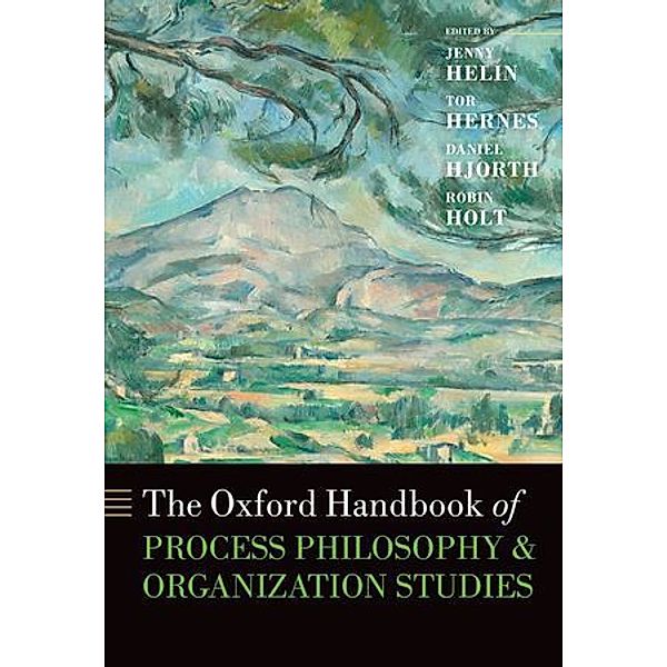 Oxford Handbooks in Business and Management / The Oxford Handbook of Process Philosophy and Organization Studies