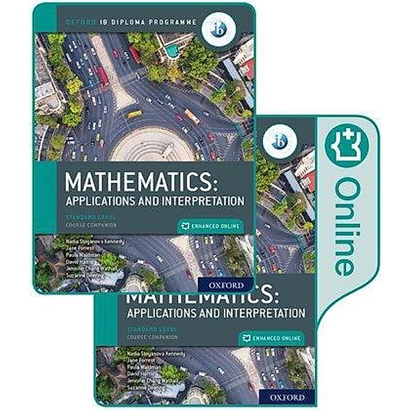 Oxford IB Diploma Programme: IB Mathematics: applications and interpretation, Standard Level, Print and Enhanced Online Course Book Pack, Jane Forrest, Paula Waldman, Jennifer Chang Wathall, Suzanne Doering, David Harris, Nadia Stoyanova Kennedy