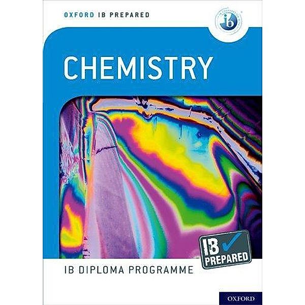 Oxford IB Diploma Programme: IB Prepared: Chemistry, Sergey Bylikin, Brian Murphy