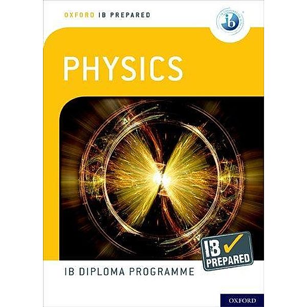 Oxford IB Diploma Programme: IB Prepared: Physics, David Homer