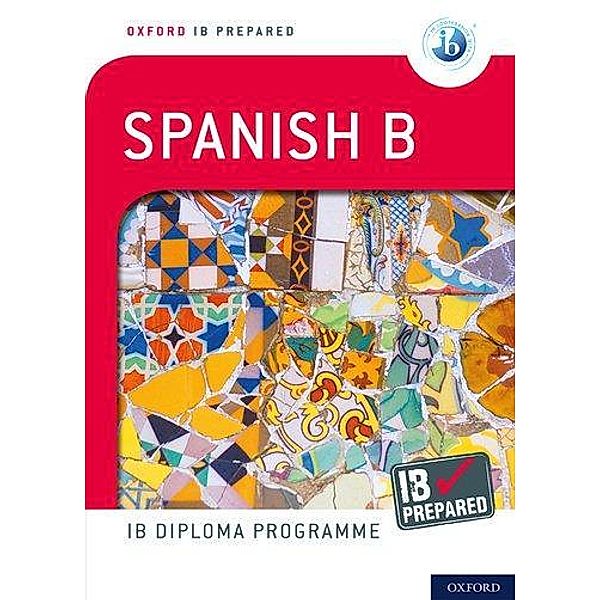 Oxford IB Diploma Programme: IB Prepared: Spanish B, Carina Gambluch