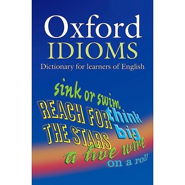 Oxford Idioms Dictionary, A. P. Cowie, Ronald Mackin