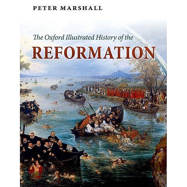 Oxford Illustrated History of the Reformation, Peter Marshall