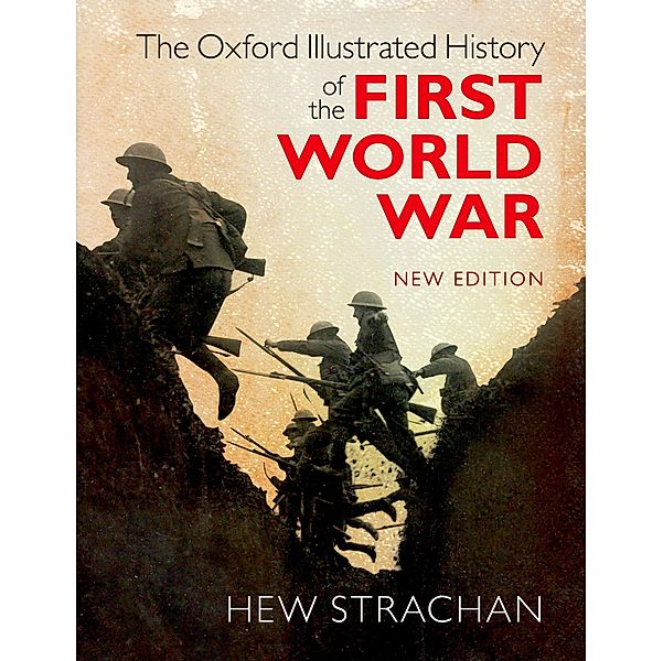 Oxford Illustrated History: The Oxford Illustrated History of the First World War