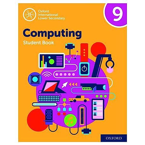 Oxford Int. Lower Secondary Computing Student Book 9, Alison Page, Karl Held, Diane Levine, Howard Lincoln