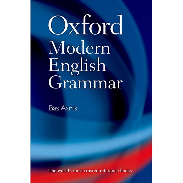 Oxford Modern English Grammar, Bas Aarts