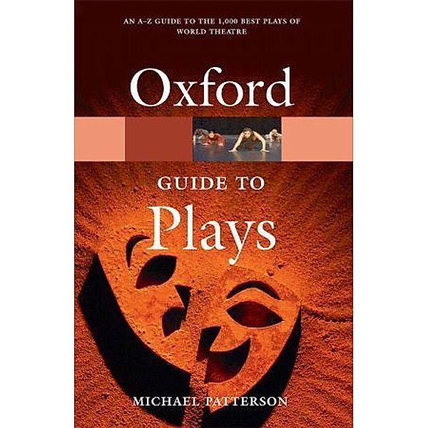 Oxford Paperback Reference / The Oxford Guide to Plays, Michael Patterson