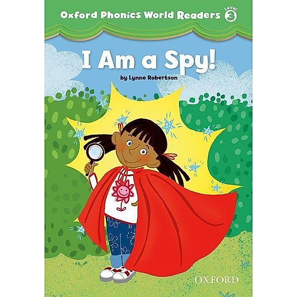 Oxford Phonics World 3 Reader: I am a Spy!