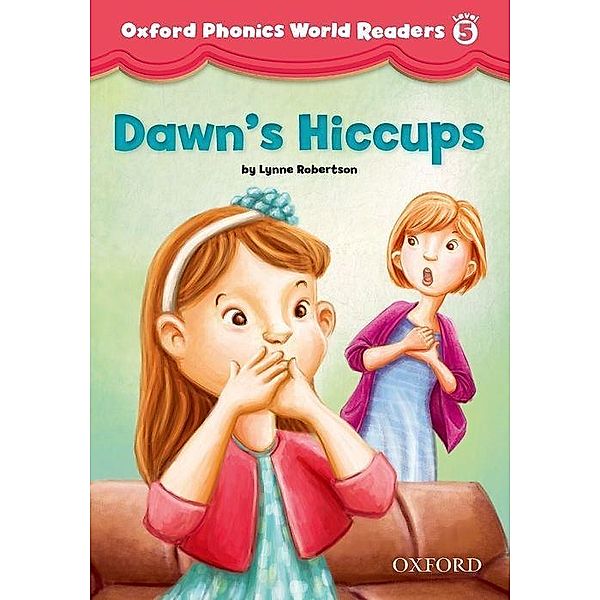 Oxford Phonics World 5 Reader: Dawn's Hiccups