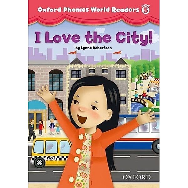 Oxford Phonics World 5 Reader: I Love the City!
