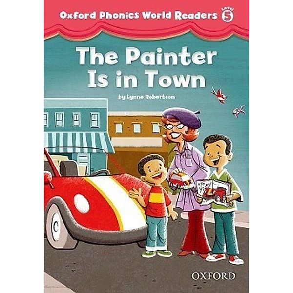 Oxford Phonics World 5 Reader: The Painter is in the Room