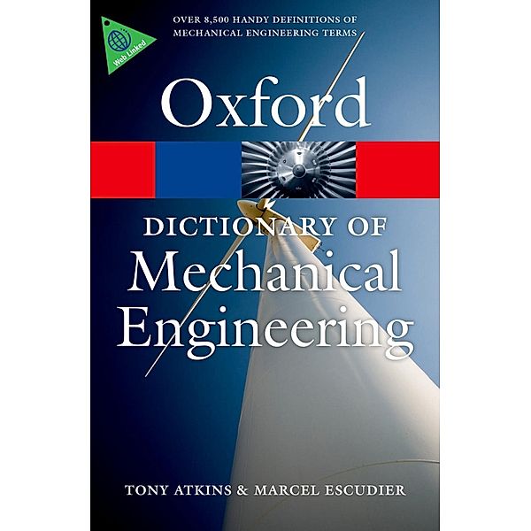 Oxford Quick Reference: A Dictionary of Mechanical Engineering, Tony Atkins, Marcel Escudier