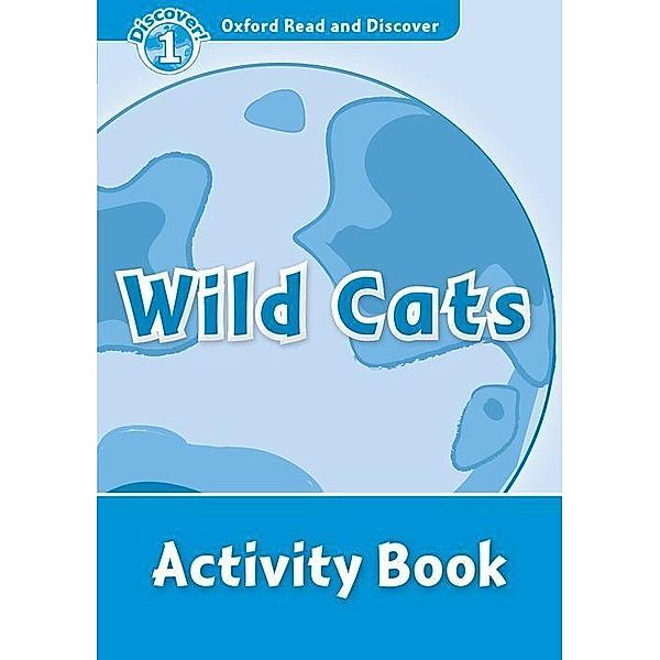 Oxford Read and Discover: Level 1: Wild Cats Activity Book