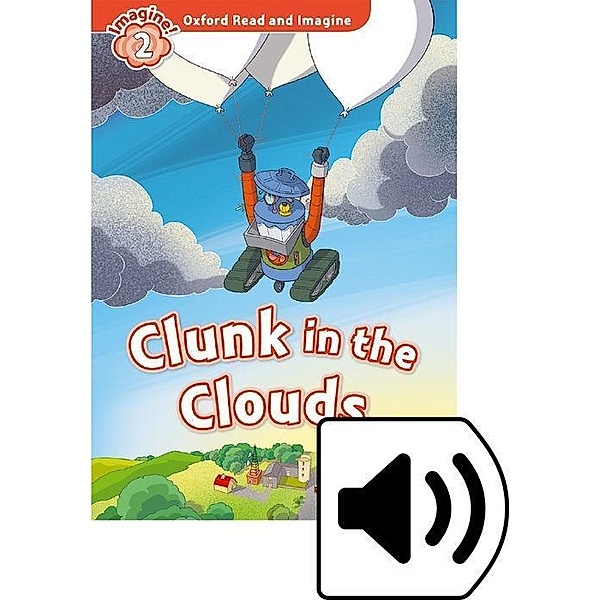 Oxford Read and Imagine 2: Clunk in the Clouds Audio Pack