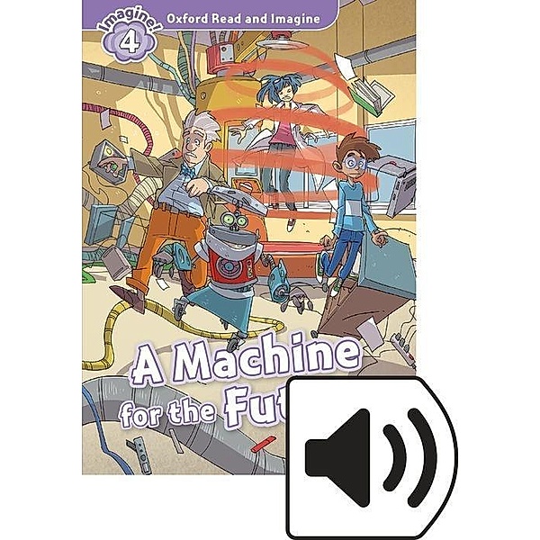 Oxford Read and Imagine 4: A Machine for the Future MP3 Pack