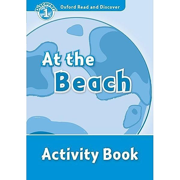 Oxford Read & Discover 1: At the Beach Activity Book