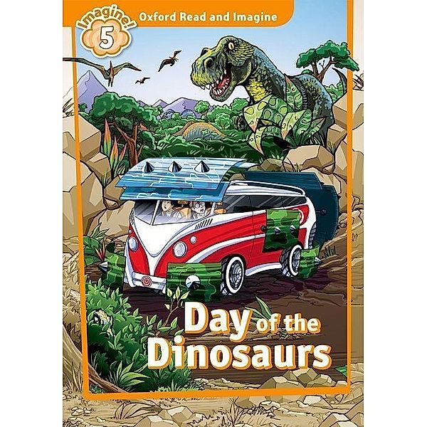 Oxford Read & Imagine: Level 5: Day of the Dinosaurs