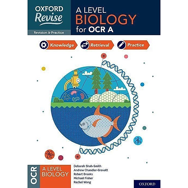 Oxford Revise: A Level Biology for OCR Rev., Andrew Chandler-Grevatt, Deborah Shah-Smith, Michael Fisher, Robert Brooks, Rachel Wong