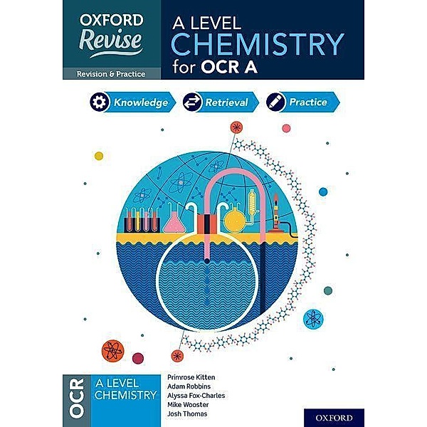 Oxford Revise: A Level Chemistry for OCR A Revision, Primrose Kitten, Adam Robbins, Mike Wooster, Alyssa Fox-Charles, Josh Thomas