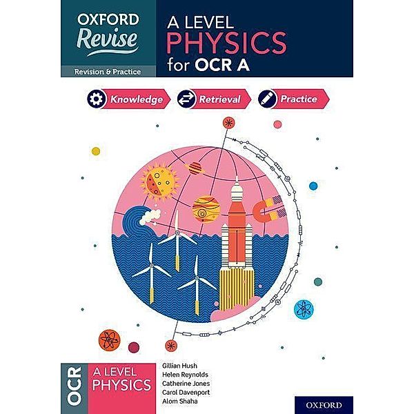 Oxford Revise: A Level Physics for OCR A Revision, Helen Reynolds, Catherine Jones, Carol Davenport, Gillian Hush
