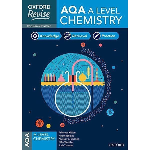 Oxford Revise: AQA A Level Chemistry Revision, Primrose Kitten, Adam Robbins, Mike Wooster, Alyssa Fox-Charles, Josh Thomas