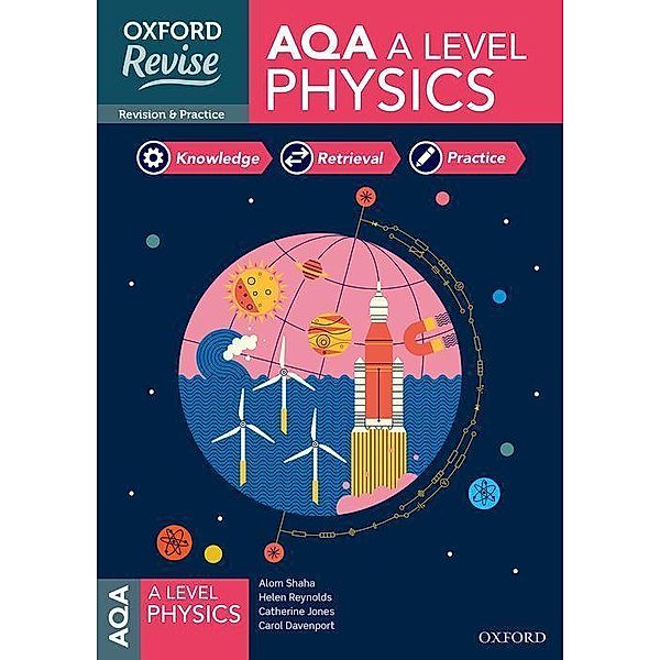 Oxford Revise: AQA A Level Physics Revision, Helen Reynolds, Alom Shaha, Catherine Jones, Carol Davenport