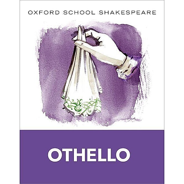 Oxford School Shakespeare: Oxford School Shakespeare: Othello, William Shakespeare