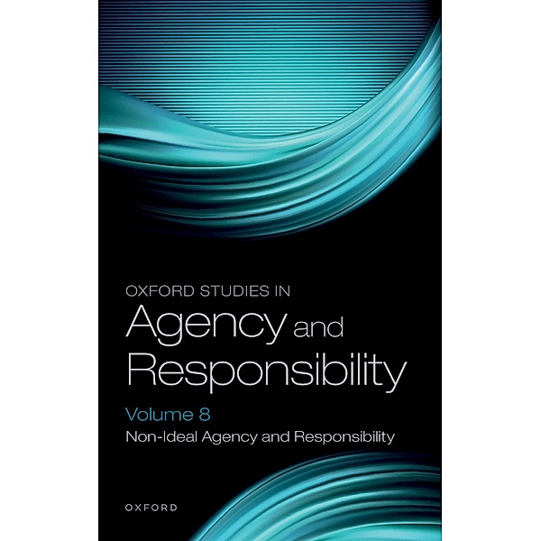 Oxford Studies in Agency and Responsibility Volume 8
