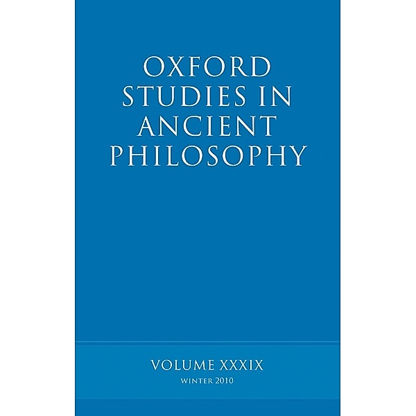 Oxford Studies in Ancient Philosophy volume 39 / Oxford Studies in Ancient Philosophy