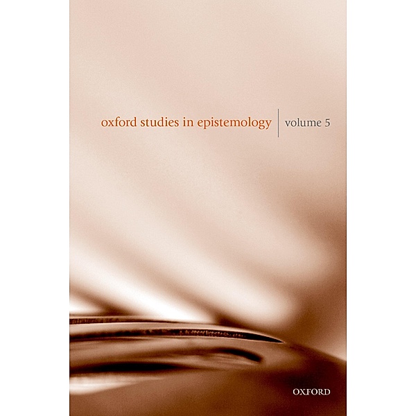 Oxford Studies in Epistemology Volume 5