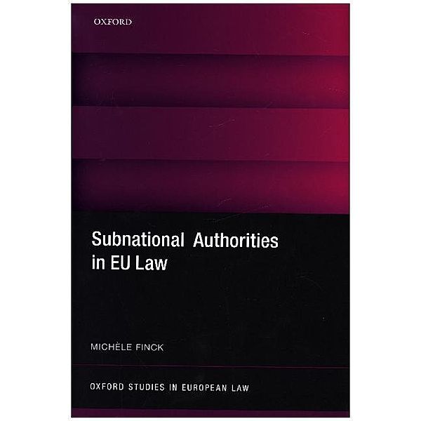 Oxford Studies in European Law / Subnational Authorities in EU Law, Michèle Finck
