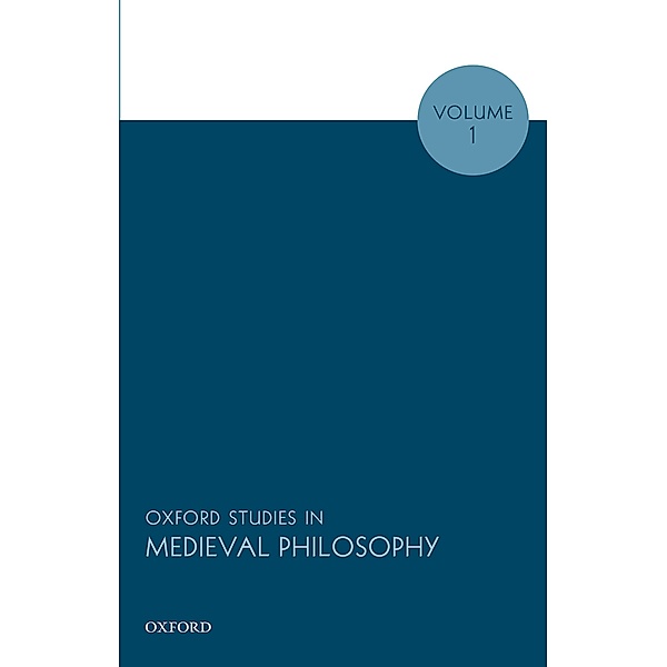 Oxford Studies in Medieval Philosophy, Volume 1 / Oxford Studies in Medieval Philosophy