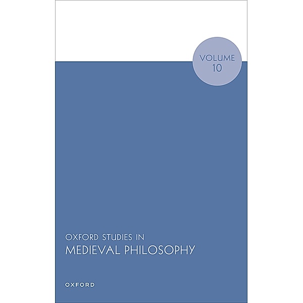 Oxford Studies in Medieval Philosophy Volume 10 / Oxford Studies in Medieval Philosophy