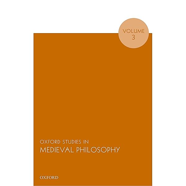 Oxford Studies in Medieval Philosophy, Volume 3 / Oxford Studies in Medieval Philosophy