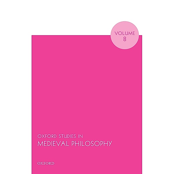 Oxford Studies in Medieval Philosophy Volume 8 / Oxford Studies in Medieval Philosophy Bd.8