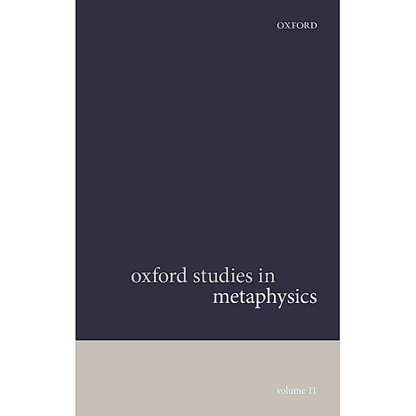 Oxford Studies in Metaphysics Volume 11 / Oxford Aristotle Studies Series