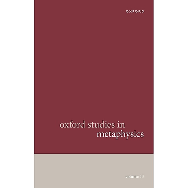 Oxford Studies in Metaphysics Volume 13 / Oxford Aristotle Studies Series