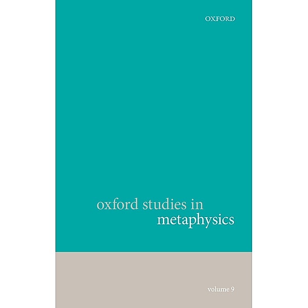 Oxford Studies in Metaphysics, Volume 9 / Oxford Aristotle Studies Series