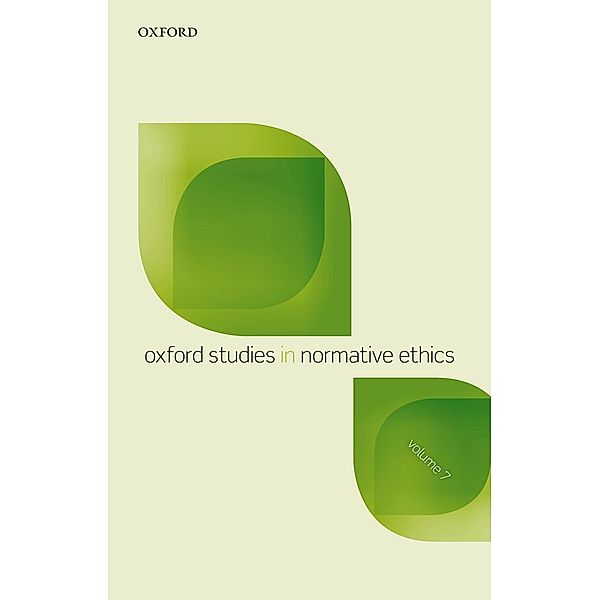 Oxford Studies in Normative Ethics, Vol 7 / Oxford Studies In Normative Ethics Bd.7